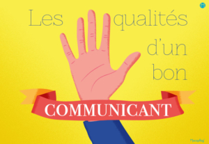5 qualités principales d'un bon communiquant